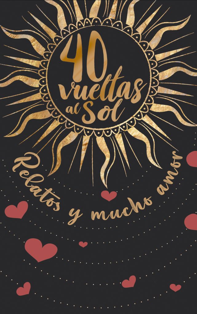 40 Vueltas al Sol. Relatos y mucho amor.